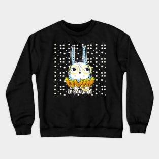 Catch me if you can Crewneck Sweatshirt